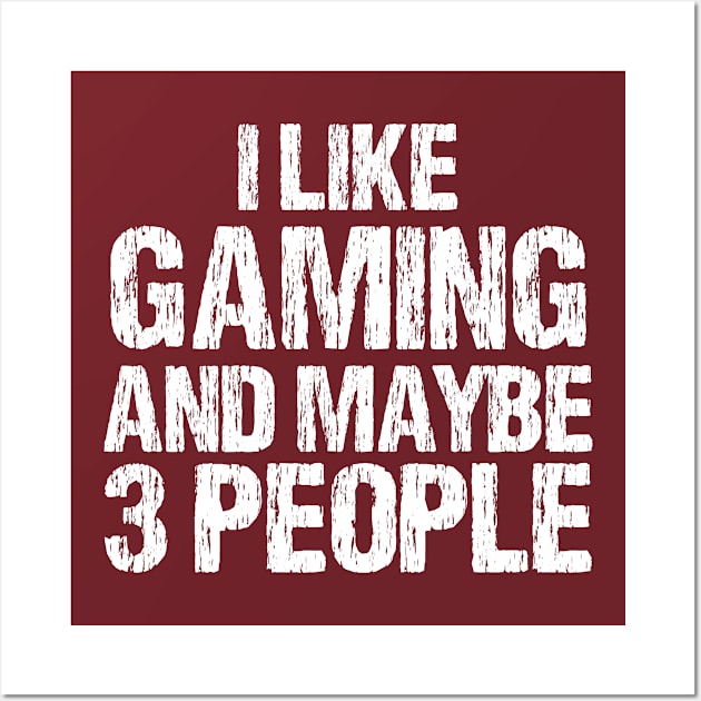 I LIKE GAMING AND MAYBE 3 PEOPLE Wall Art by bisho2412